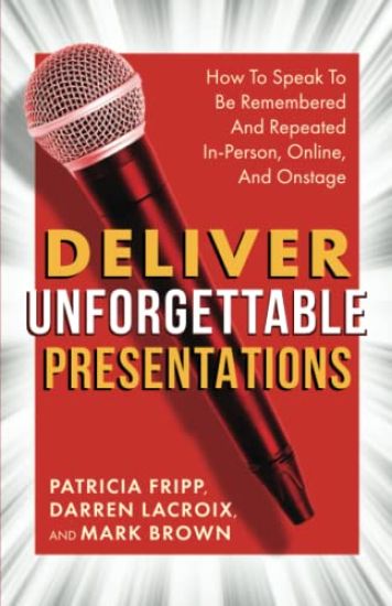 Deliver Unforgettable Presentations