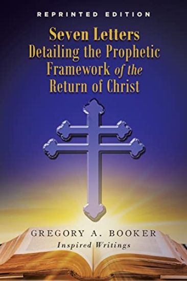 Seven Letters Detailing the Prophetic Framework of the Return of Christ