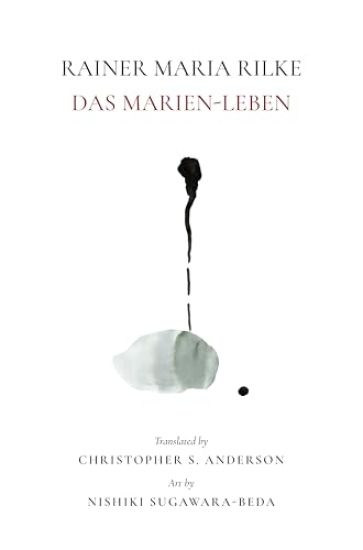 Rainer Maria Rilke: Das Marien Leben
