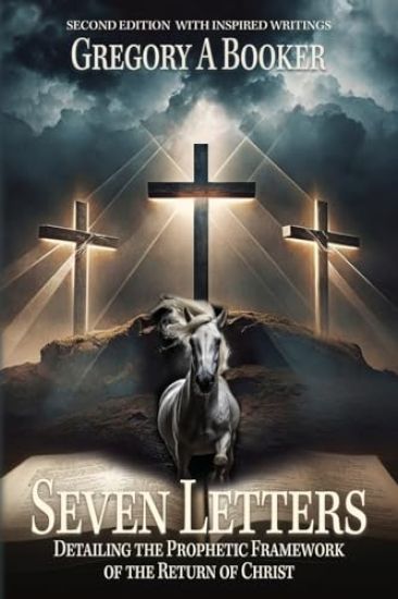 Seven Letters Detailing The Prophetic Framework of the Return of Christ