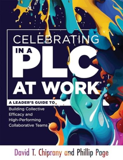 Celebrating in a PLC at Work(r): A Leader's Guide to Building Collective Efficacy and High-Performing Collaborative Teams (a Leadership Guide to Celeb