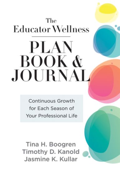 Educator Wellness Plan Book: Continuous Growth for Each Season of Your Professional Life (a Purposeful Planner Designed to Build Habits for Well-Being