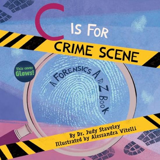 C Is for Crime Scene: A Forensics A to Z Book