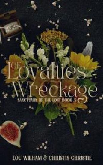 Of Loyalties & Wreckage