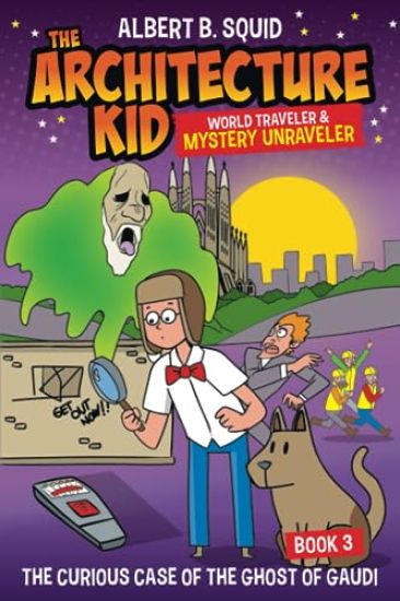 Albert B. Squid the Architecture Kid World Traveler & Mystery Unraveler