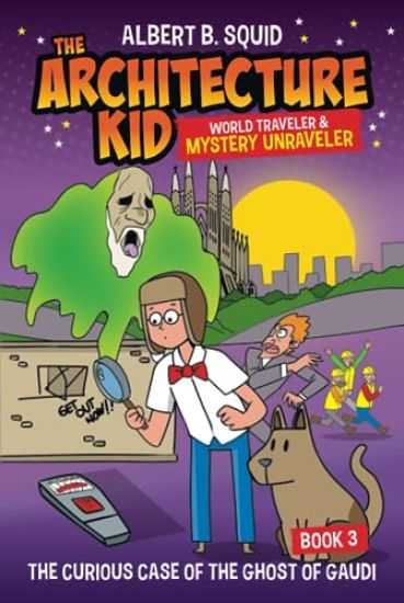 Albert B. Squid the Architecture Kid World Traveler & Mystery Unraveler