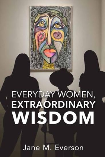 Everyday Women, Extraordinary Wisdom