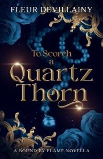 To Scorch a Quartz Thorn