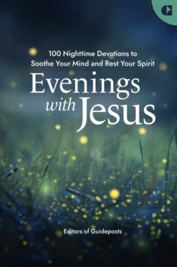 Evenings with Jesus: 100 Nighttime Devotions to Soothe Your Mind and Rest Your Spirit