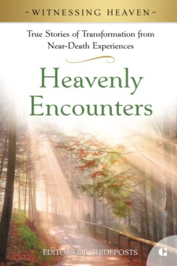 Heavenly Encounters: True Stories of Transformation from Near-Death Experiences.