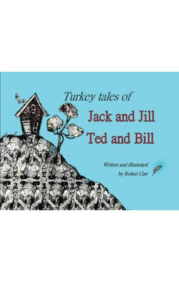 Turkey Tales of Jack and Jill and Ted and Bill