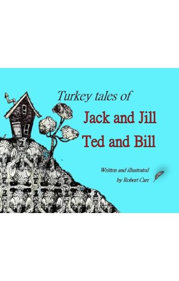 Turkey Tales of Jack and Jill and Ted and Bill