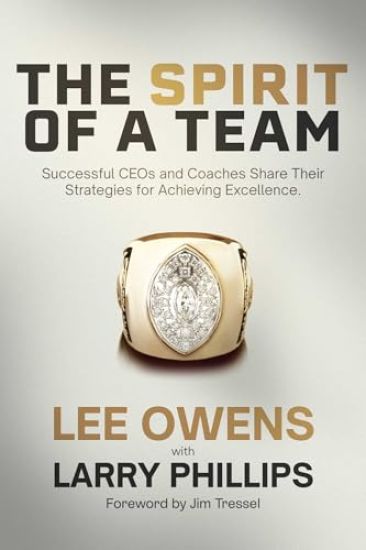 Spirit of a Team: Successful Ceos and Coaches Share Their Strategies for Achieving Excellence