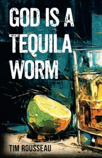 God Is A Tequila Worm