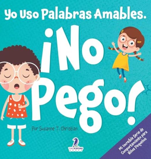 Yo Uso Palabras Amables. ¡No Pego!