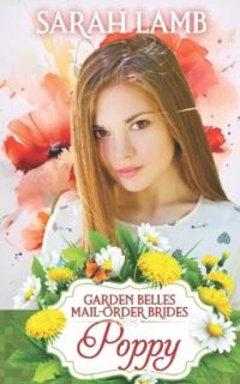 Poppy (Garden Belles Mail-Order Brides Book 7)