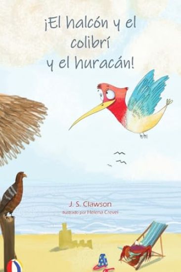 The Hawk and the Hummingbird(R) And the Hurricane/¡El halcón y el colibrí y el huracán!