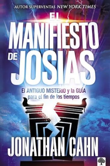 El Manifiesto de Josías: El Antiguo Misterio Y La Guía Para El Fin de Los Tiempos / The Josiah Manifesto: The Ancient Mystery & Guide for the End Time