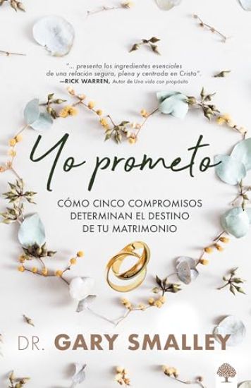 Yo Prometo: Cómo Cinco Compromisos Determinan El Destino de Tu Matrimonio / I Promise