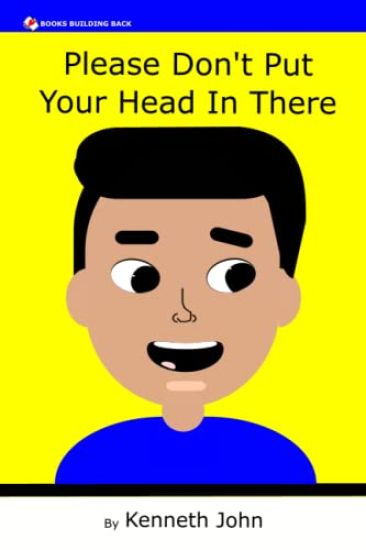 Please Don't Put Your Head In There