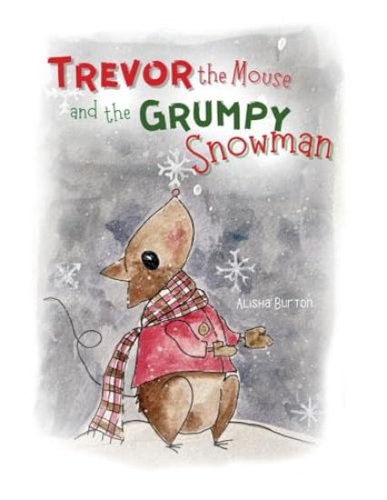 Trevor the Mouse and the Grumpy Snowman