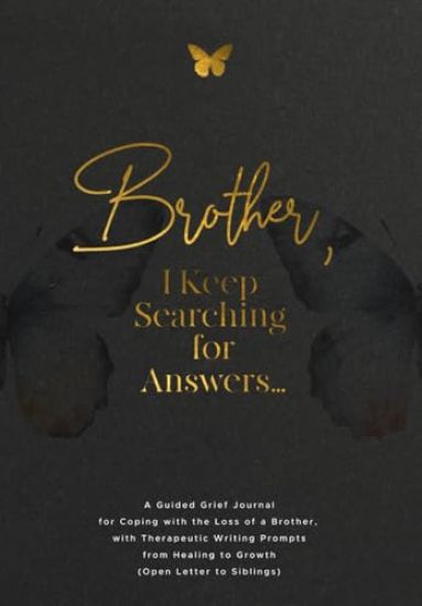 Brother, I Keep Searching for Answers...