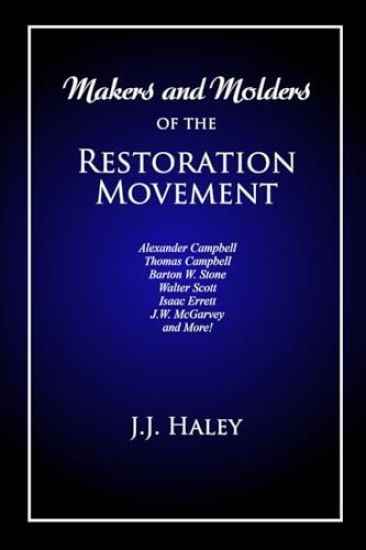 Makers and Molders of the Restoration Movement