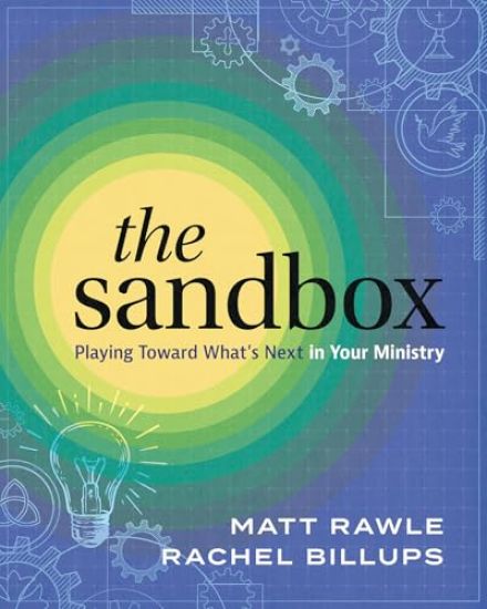 The Sandbox: Playing Toward What's Next in Your Ministry