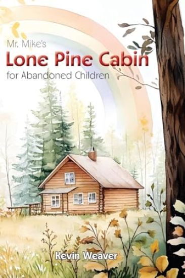 Mr. Mike's Lone Pine Cabin for Abandoned Children