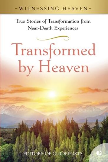 Transformed by Heaven: True Stories of Transformation from Near-Death Experiences.