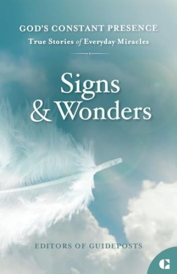 Signs and Wonders: True Stories of Everyday Miracles