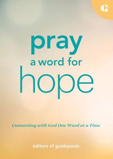 Pray a Word for Hope: Connecting with God One Word at a Time