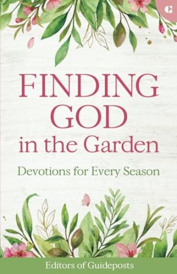 Finding God in the Garden: Devotions for Every Season