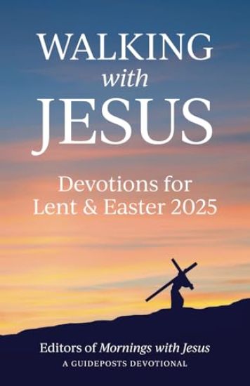 Walking with Jesus: Devotions for Lent & Easter 2025