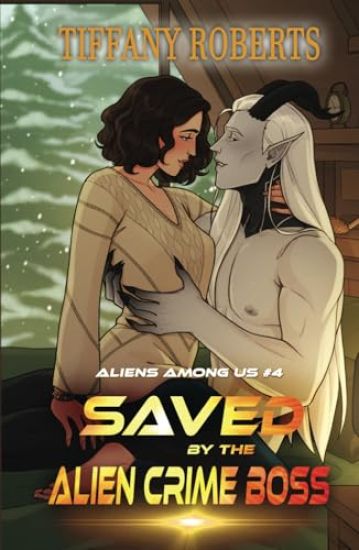 Saved by the Alien Crime Boss (Aliens Among Us #4)