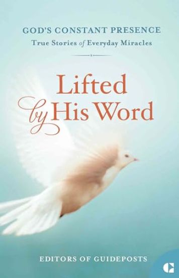 Lifted by His Word: True Stories of Everyday Miracles