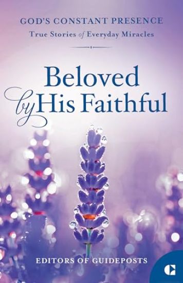 Beloved by His Faithful: True Stories of Everyday Miracles
