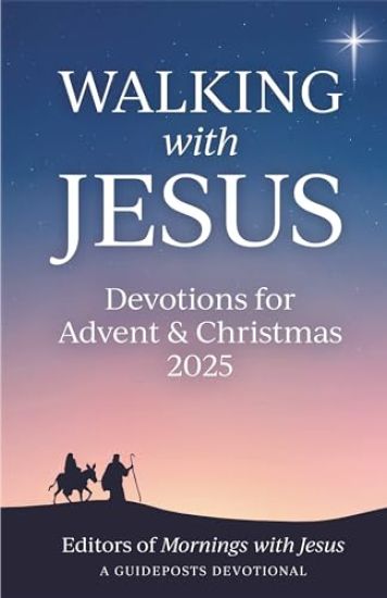 Walking with Jesus: Devotions for Advent & Christmas 2025