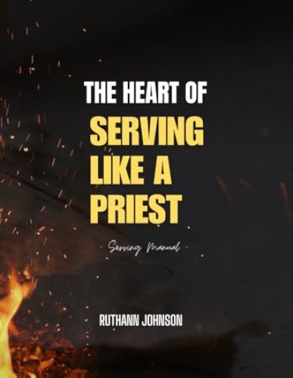 The Heart of Serving like a Priest