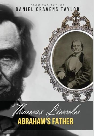 Thomas Lincoln: Abraham's Father: Abraham's Father: 2nd Edition: Abraham's Father:2nd Edition: Abraham's Father