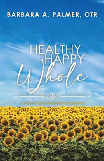 Healthy. Happy. Whole.: A Health and Wellbeing Workbook