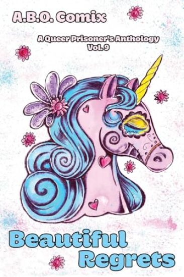 A.B.O. Comix: A Queer Prisoner's Anthology: Beautiful Regrets