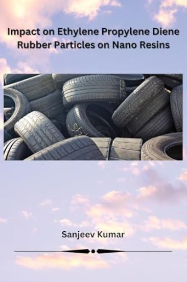 Impact on Ethylene Propylene Diene Rubber Particles on Nano Resins