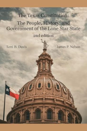 The Texas Constitution: The People, History, and Government of the Lone Star State 2nd edition