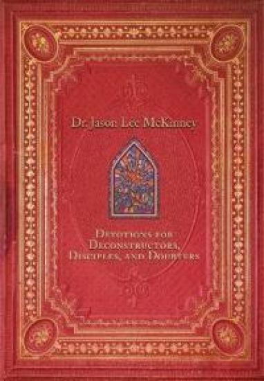 Devotions for Deconstructors, Disciples, and Doubters