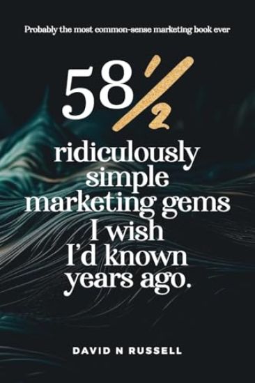 581/2 Ridiculously Simple Marketing Gems I Wish I'd Known Years Ago
