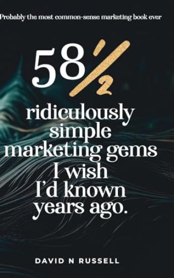 581/2 Ridiculously Simple Marketing Gems I Wish I'd Known Years Ago