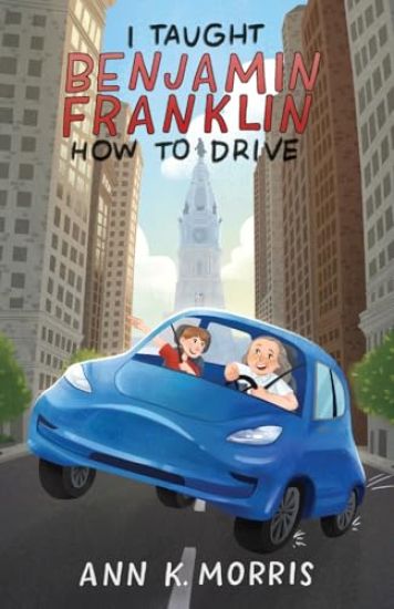 I Taught Benjamin Franklin How to Drive