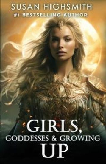 Girls, Goddesses & Growing Up