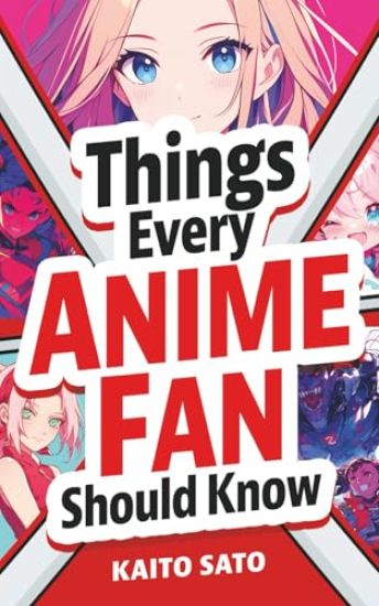 Kansikuva: Things Every Anime Fan Should Know